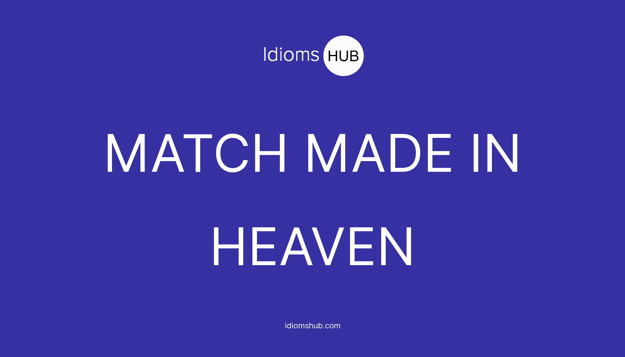 MATCH MADE IN HEAVEN Idiom Meaning & Examples